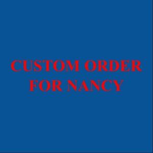 Custom Order For Nancy